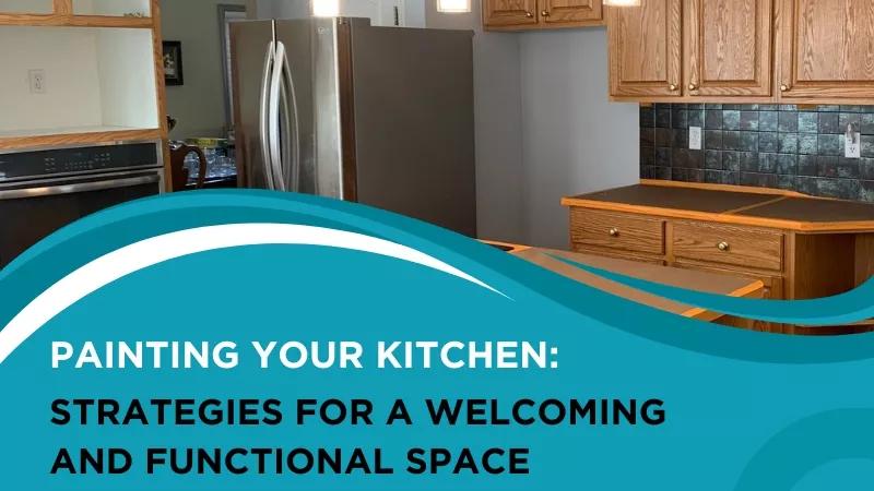 Painting Your Kitchen: Strategies for a Welcoming and Functional Space